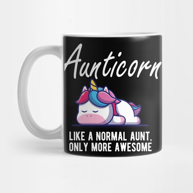 Aunt - Aunticorn like a normal aunt more awesome by KC Happy Shop